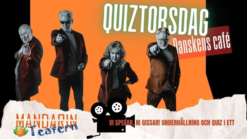 Quiztorsdag på Dansken - Mandarinteatern spelar, ni gissar!